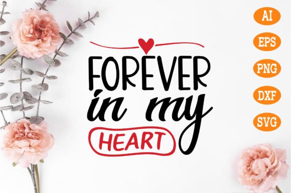 Forever in My Heart Svg: A Graphics & Crafts Review for Sellers