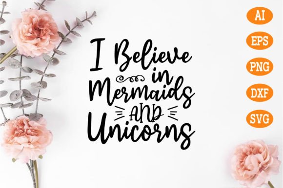 I Believe in Mermaids and Unicorns Svg Graphics for Crafts