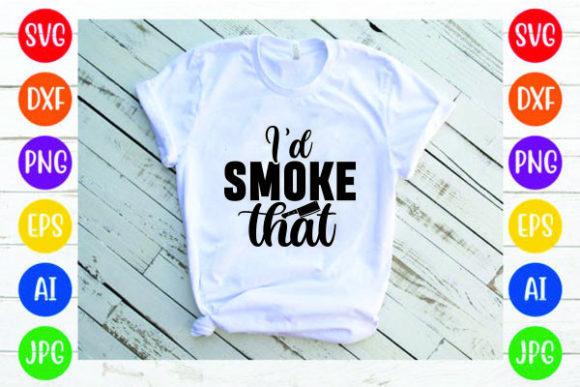 I d Smoke That Svg Design: Premium Graphics for Print Templates