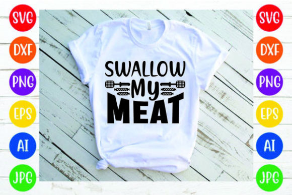 Swallow My Meat Svg Design: A Graphic Asset Review for Print Templates