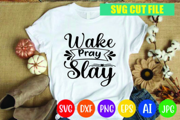Wake Pray Slay Svg Design for Graphics and Print Templates