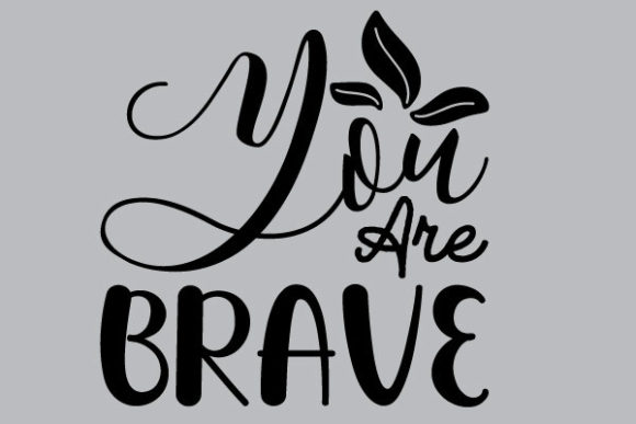 You Are Brave Graphics for Print Templates and Editorial Use